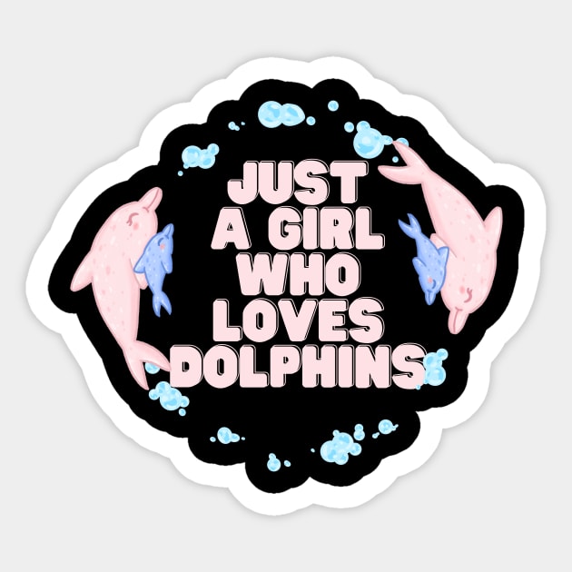Just a girl who loves dolphins Sticker by The WYLD Tribe